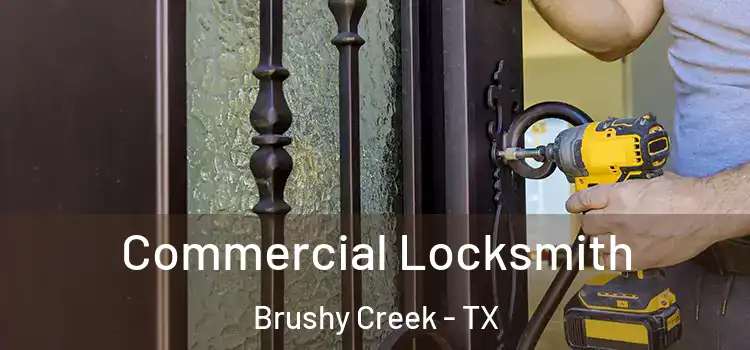 Commercial Locksmith Brushy Creek - TX