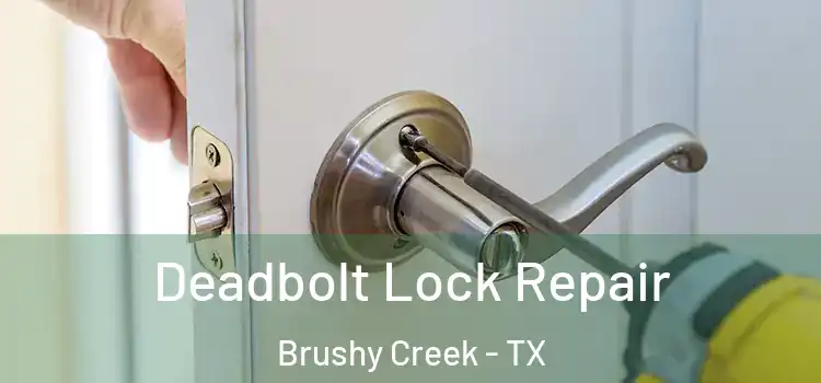 Deadbolt Lock Repair Brushy Creek - TX