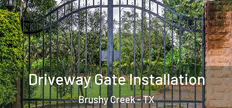 Driveway Gate Installation Brushy Creek - TX