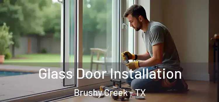 Glass Door Installation Brushy Creek - TX