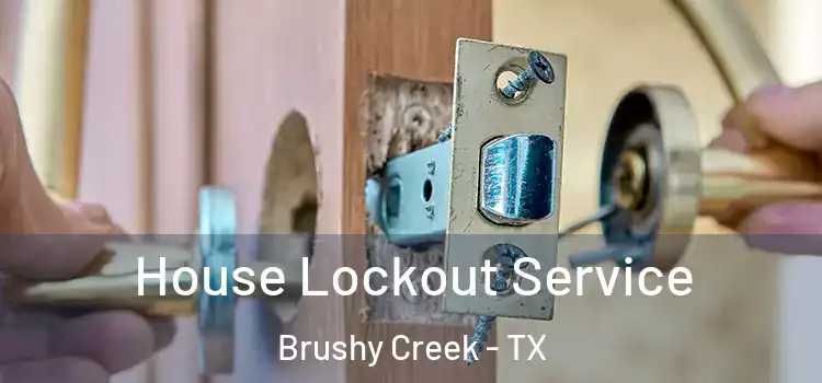 House Lockout Service Brushy Creek - TX