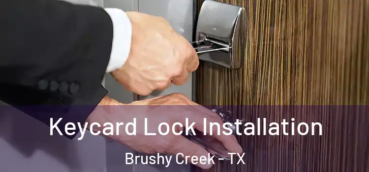 Keycard Lock Installation Brushy Creek - TX